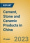 Cement, Stone and Ceramic Products in China - Product Image