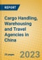 Cargo Handling, Warehousing and Travel Agencies in China - Product Image