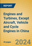 Engines and Turbines, Except Aircraft, Vehicle and Cycle Engines in China- Product Image