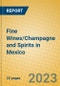 Fine Wines/Champagne and Spirits in Mexico - Product Image