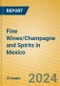 Fine Wines/Champagne and Spirits in Mexico - Product Image