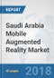 Saudi Arabia Mobile Augmented Reality Market: Prospects, Trends Analysis, Market Size and Forecasts up to 2024 - Product Thumbnail Image