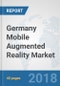 Germany Mobile Augmented Reality Market: Prospects, Trends Analysis, Market Size and Forecasts up to 2024 - Product Thumbnail Image