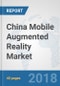 China Mobile Augmented Reality Market: Prospects, Trends Analysis, Market Size and Forecasts up to 2024 - Product Thumbnail Image