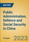 Public Administration, Defence and Social Security in China - Product Image