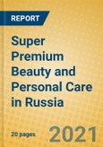 Super Premium Beauty and Personal Care in Russia- Product Image