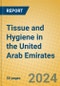 Tissue and Hygiene in the United Arab Emirates - Product Image