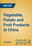 Vegetable, Potato and Fruit Products in China- Product Image