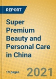 Super Premium Beauty and Personal Care in China- Product Image