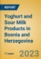 Yoghurt and Sour Milk Products in Bosnia and Herzegovina - Product Image