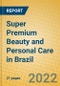 Super Premium Beauty and Personal Care in Brazil - Product Thumbnail Image