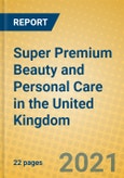 Super Premium Beauty and Personal Care in the United Kingdom- Product Image