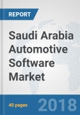 Saudi Arabia Automotive Software Market: Prospects, Trends Analysis, Market Size and Forecasts up to 2024- Product Image