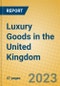 Luxury Goods in the United Kingdom - Product Image