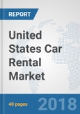 United States Car Rental Market: Prospects, Trends Analysis, Market Size and Forecasts up to 2024- Product Image