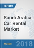 Saudi Arabia Car Rental Market: Prospects, Trends Analysis, Market Size and Forecasts up to 2024- Product Image