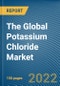 The Global Potassium Chloride (Muriate Of Potash) (MOP) Market - Product Image