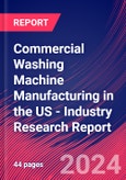 Commercial Washing Machine Manufacturing in the US - Industry Research Report- Product Image