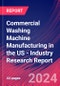 Commercial Washing Machine Manufacturing in the US - Industry Research Report - Product Thumbnail Image