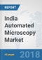 India Automated Microscopy Market: Prospects, Trends Analysis, Market Size and Forecasts up to 2024 - Product Thumbnail Image