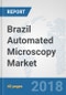 Brazil Automated Microscopy Market: Prospects, Trends Analysis, Market Size and Forecasts up to 2024 - Product Thumbnail Image