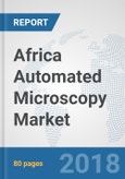 Africa Automated Microscopy Market: Prospects, Trends Analysis, Market Size and Forecasts up to 2024- Product Image
