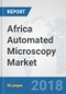 Africa Automated Microscopy Market: Prospects, Trends Analysis, Market Size and Forecasts up to 2024 - Product Thumbnail Image
