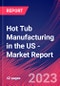 Hot Tub Manufacturing in the US - Industry Market Research Report - Product Image