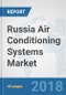 Russia Air Conditioning Systems Market: Prospects, Trends Analysis, Market Size and Forecasts up to 2024 - Product Thumbnail Image