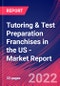 Tutoring & Test Preparation Franchises in the US - Industry Market Research Report - Product Image