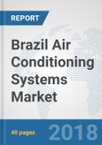 Brazil Air Conditioning Systems Market: Prospects, Trends Analysis, Market Size and Forecasts up to 2024- Product Image