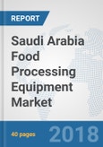Saudi Arabia Food Processing Equipment Market: Prospects, Trends Analysis, Market Size and Forecasts up to 2024- Product Image
