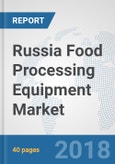 Russia Food Processing Equipment Market: Prospects, Trends Analysis, Market Size and Forecasts up to 2024- Product Image