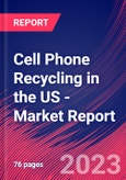 Cell Phone Recycling in the US - Industry Market Research Report- Product Image