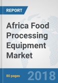 Africa Food Processing Equipment Market: Prospects, Trends Analysis, Market Size and Forecasts up to 2024- Product Image