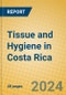 Tissue and Hygiene in Costa Rica - Product Image