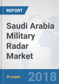 Saudi Arabia Military Radar Market: Prospects, Trends Analysis, Market Size and Forecasts up to 2024- Product Image
