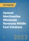 General Merchandise Wholesale Revenues Middle East Database - Product Image