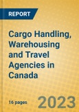 Cargo Handling, Warehousing and Travel Agencies in Canada- Product Image