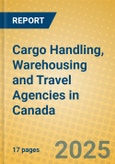 Cargo Handling, Warehousing and Travel Agencies in Canada- Product Image