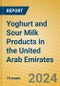 Yoghurt and Sour Milk Products in the United Arab Emirates - Product Thumbnail Image