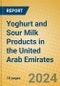 Yoghurt and Sour Milk Products in the United Arab Emirates - Product Thumbnail Image