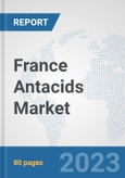 France Antacids Market: Prospects, Trends Analysis, Market Size and Forecasts up to 2030- Product Image