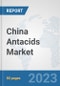 China Antacids Market: Prospects, Trends Analysis, Market Size and Forecasts up to 2030 - Product Thumbnail Image