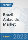 Brazil Antacids Market: Prospects, Trends Analysis, Market Size and Forecasts up to 2030- Product Image