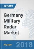 Germany Military Radar Market: Prospects, Trends Analysis, Market Size and Forecasts up to 2024- Product Image