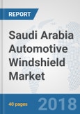Saudi Arabia Automotive Windshield Market: Prospects, Trends Analysis, Market Size and Forecasts up to 2024- Product Image