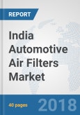 India Automotive Air Filters Market: Prospects, Trends Analysis, Market Size and Forecasts up to 2024- Product Image