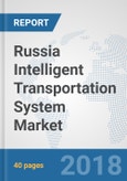 Russia Intelligent Transportation System Market: Prospects, Trends Analysis, Market Size and Forecasts up to 2024- Product Image