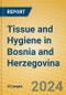 Tissue and Hygiene in Bosnia and Herzegovina - Product Image